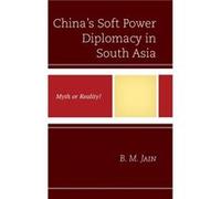 Chinas Soft Power Diplomacy in South Asia by B. M. Jain B. M. Jain (Auteur)