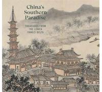China's Southern Paradise: Treasures from the Lower Yangzi Delta