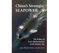 China's Strategic Seapower: The Politics of Force Modernization in the Nuclear Age