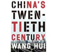 China'S Twentieth Century: Revolution, Retreat, And The Road To Equality (Paperback) Wang Hui, (Auteur)