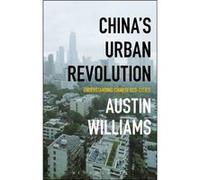 Chinas Urban Revolution Austin Honorary Research Fellow In Architecture Williams, China Xi,an Jiaotong - Liverpool University (Auteur)