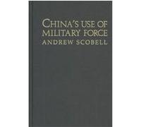 China's Use of Military Force, Cambridge Modern China Series Andrew Scobell (Auteur)