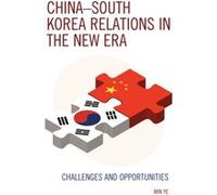 ChinaSouth Korea Relations in the New Era by Min Ye Unknown (Auteur)