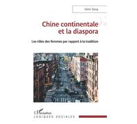Chine continentale et la diaspora Les rôles des femmes par rapport à la tradition - Delin Deng - L'harmattan - broché - Essai
