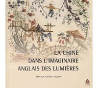 Chine dans l'imaginaire anglais des lumières - ALAYRAC FIELDIN - Sorbonne Universite Presses - broché - Beau livre