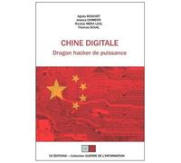 Chine Digitale - Dragon Hacker De Puissance - Ou Comment La Chine A Rattrapé Son Retard En Saisissant, Avec Force Stratagèmes, Les Opportunités Liées Au Capitalisme Numérique