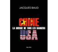 Chine-Etats-Unis, la guerre de tous les dangers