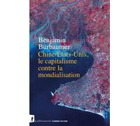 Chine/États-Unis, le capitalisme contre la mondialisation - Benjamin Bürbaumer - La découverte - broché - Essai