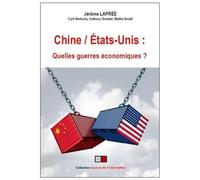 Chine / Etats-Unis - Quelles "Guerres" Économiques ?