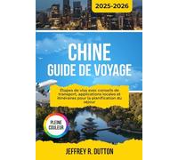 CHINE GUIDE DE VOYAGE 2025-2026: Étapes de visa avec conseils de transport, applications locales et itinéraires pour la planification du séjour