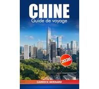 Chine Guide de voyage 2026: Explorez Pékin, Shanghai et au-delà, des destinations incontournables, des sites historiques, des sites culturels et des principales attractions en Asie