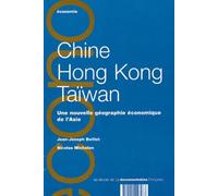 Chine, Hong Kong, Taiwan. Une Nouvelle Geographie Economique De L'Asie