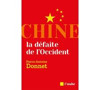 Chine, la défaite de l'Occident - Pierre-Antoine Donnet - Editions de l'Aube - ebook (ePub) - Essai
