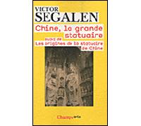 Chine, la grande statuaire - les Origines de la Statuaire de Chine - Victor Segalen - Flammarion - Livre