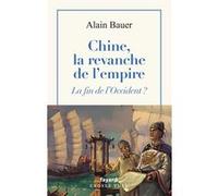 Chine, la revanche de l'empire Alain Bauer (Auteur)
