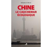 Chine, le cauchemar écologique Sébastien Le Belzic (Auteur)
