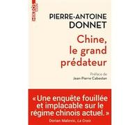 Chine, le grand prédateur Pierre-Antoine Donnet (Auteur), Jean-Pierre Cabestan (Préface)