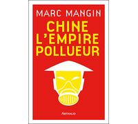 Chine, l'Empire pollueur - Marc Mangin - Arthaud - broché - Essai