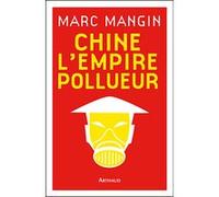Chine, l'Empire pollueur Marc Mangin (Auteur)