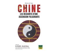 Chine: les ressorts d'une ascension fulgurante: Préface Du Dr ELEIH - ELLE Etian