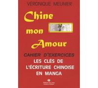 Chine Mon Amour - Les Clés De L'écriture Chinoise En Manga - Cahier D'exercices