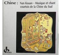 Chine Nan-Kouan Vol.1 : Musique et chant courtois de la Chine du Sud