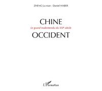 Daniel Haber, Lu-Nian Zheng – Chine-Occident : Le grand malentendu du XXIe siècle – Essai – Broché