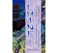 Chine, ou Description historique, géographique et littéraire de ce vaste empire, d'après des documents chinois: Partie 1