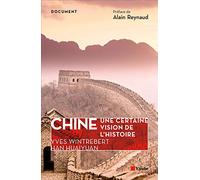 Chine, une certaine vision de l'Histoire: Anecdotes et curiosités de la Chine ancienne et moderne