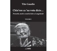 Chin'ere ca 'na vota dicie... Proverbi, motti e modi di dire a Longobardi