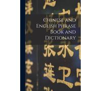 Chinese And English Phrase Book And Dictionary [Microform]