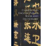 Chinese And English Phrase Book And Dictionary [Microform]