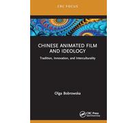 Chinese Animated Film and Ideology: Tradition, Innovation and Interculturality