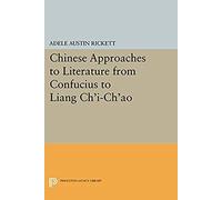 Chinese Approaches To Literature From Confucius To Liang Ch'i-Ch'ao