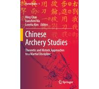 Chinese Archery Studies: Theoretic and Historic Approaches to a Martial Discipline