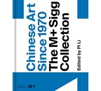 Chinese Art Since 1970: The M+ Sigg Collection