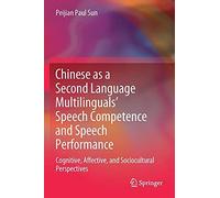 Chinese As A Second Language Multilinguals' Speech Competence And Speech Performance