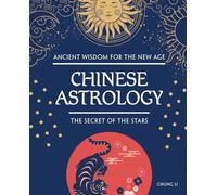 Chinese Astrology: The Secret of the Stars