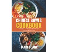 Chinese Bowls Cookbook: 2 Books In 1: A Collection Of 150 Recipes For Amazing Asian Food