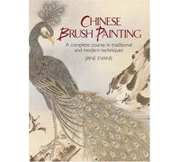Chinese Brush Painting: A Complete Course in Traditional and Modern Techniques by Jane Evans (Nov 18 2004)