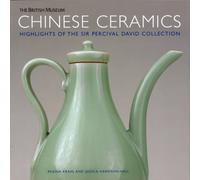 Chinese Ceramics Highlights of the Sir Pecival David Collection /anglais