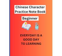 Chinese character practice note book beginner: Everyday is a good day to learning