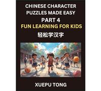 Chinese Character Puzzles Made Easy (Part 4)- Kids' Mandarin Playground, Master HSK with Simple Steps, Chinese Characters Unlocked, Simple Steps, Playful Puzzles, HSK Mastery for Young Minds