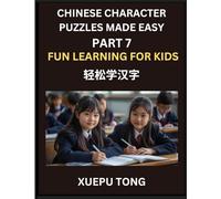 Chinese Character Puzzles Made Easy (Part 7)- Chinese Characters Made Easy, Play, Learn, and Conquer HSK with Fun Puzzles