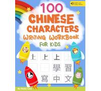 Chinese Character Writing Workbook for Kids: 100 Traditional Chinese Characters: 學習寫中文 Traditional Chinese Characters Practice Book for Kids and Beginners 4+