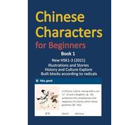 Chinese Characters for Beginners: A Chinese Textbook based on 900 Chinese characters in the new HSK1-3 (2021 edition)
