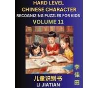 Chinese Characters Recognition (Volume 11) -Hard Level, Brain Game Puzzles For Kids, Mandarin Learning Activities For Kindergarten & Primary Kids, Teenagers & Absolute Beginner Students, Simplified Ch