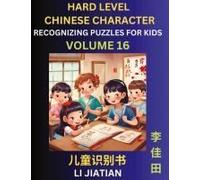 Chinese Characters Recognition (Volume 16) -Hard Level, Brain Game Puzzles For Kids, Mandarin Learning Activities For Kindergarten & Primary Kids, Teenagers & Absolute Beginner Students, Simplified Ch