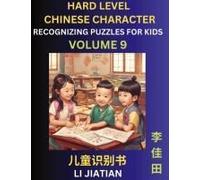 Chinese Characters Recognition (Volume 9) -Hard Level, Brain Game Puzzles For Kids, Mandarin Learning Activities For Kindergarten & Primary Kids, Teenagers & Absolute Beginner Students, Simplified Cha