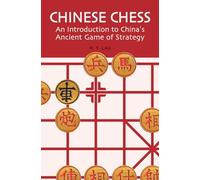 Chinese Chess: An Introduction to China's Ancient Game of Strategy